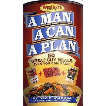 A Man, a Can, a Plan - by  David Joachim & Editors of Men's Health Magazi (Hardcover)