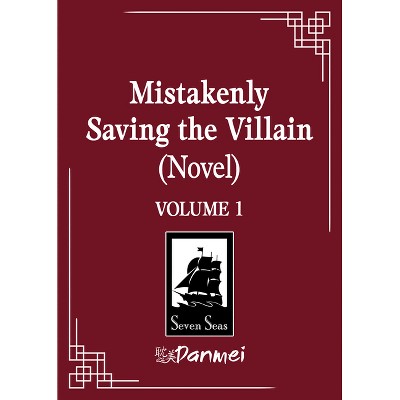 Mistakenly Saving the Villain (Novel) Vol. 1 - by  Feng Yu Nie (Paperback)