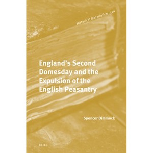 England's Second Domesday and the Expulsion of the English Peasantry - (Historical Materialism Book) by  Spencer Dimmock (Hardcover) - 1 of 1