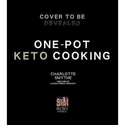 One-Pot Keto Cooking - by  Charlotte Smythe (Paperback)