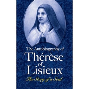 The Autobiography of Thérèse of Lisieux - (Dover Books on Western Philosophy) by  Thérèse Of Lisieux (Paperback) - 1 of 1