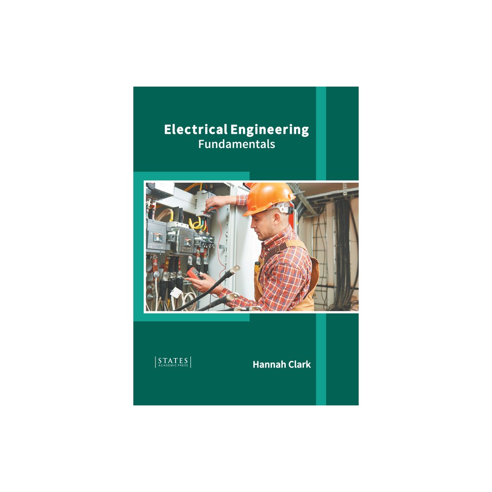 Electrical Engineering: Fundamentals - by Hannah Clark (Hardcover)