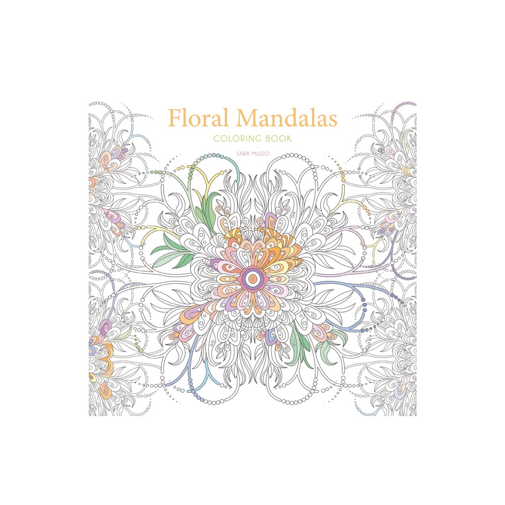Floral Mandalas Coloring Book - (Calm Coloring: Natural Wonders) by Sara Muzio (Paperback)