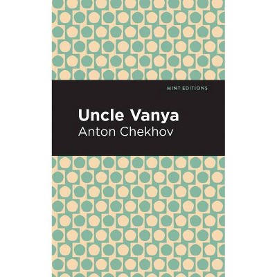 Uncle Vanya - (Mint Editions) by  Anton Chekhov (Paperback)