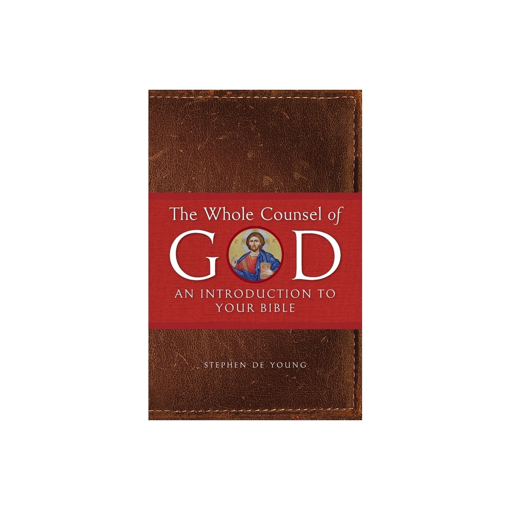 The Whole Counsel of God - by Stephen de Young (Paperback)