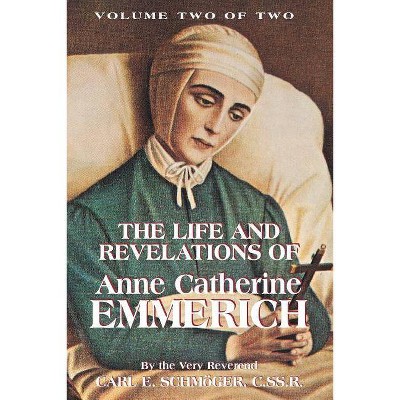 The Life & Revelations of Anne Catherine Emmerich, Vol. 2 - 2nd Edition by  K E Schmoger (Paperback)