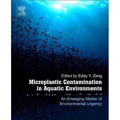 Microplastic Contamination in Aquatic Environments - by  Eddy Y Zeng (Paperback)