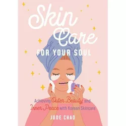 Skincare for Your Soul - by  Jude Chao (Hardcover)