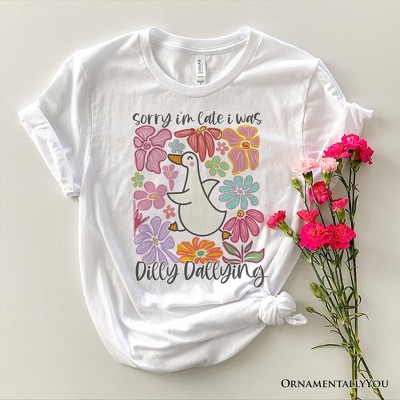 Sorry I'm Late I Was Dilly Dallying Goose T-Shirt, White and Natural Flowers Tee For Women| OrnamentallyYou