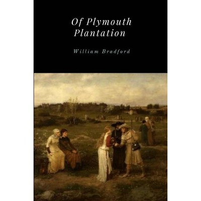 Of Plymouth Plantation - by  William Bradford (Paperback)