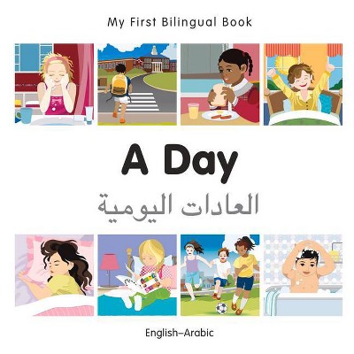 My First Bilingual Book-A Day (English-Arabic) - by  Milet Publishing (Board Book)