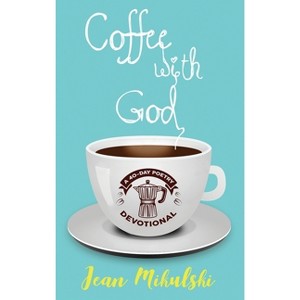 Coffee with God - by  Jean Mikulski (Hardcover) - 1 of 1