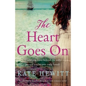The Heart Goes On - (Far Horizons) by  Kate Hewitt (Paperback) - 1 of 1