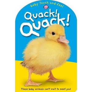 Quack! - (Baby Touch and Feel) by  Roger Priddy (Board Book) - 1 of 1