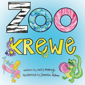 Zoo Krewe - by  Kelly Murtagh (Hardcover) - 1 of 1