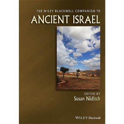 The Wiley Blackwell Companion to Ancient Israel - (Wiley Blackwell Companions to Religion) by  Susan Niditch (Hardcover)