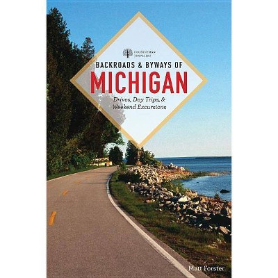 Backroads & Byways of Michigan - 3rd Edition by  Matt Forster (Paperback)