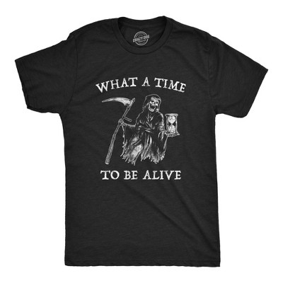 Mens What A Time To Be Alive T Shirt Funny Halloween Grim Reaper Graphic Tee - Crazy Dog Men's T Shirt