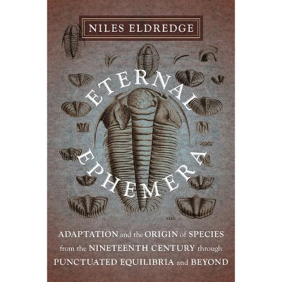 Eternal Ephemera - by Niles Eldredge