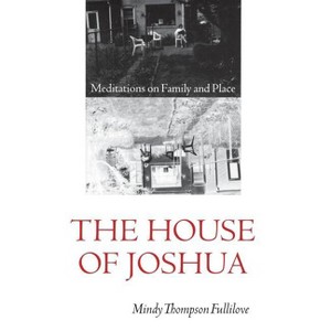 The House of Joshua - (Texts and Contexts) by  Mindy Thompson Fullilove (Paperback) - 1 of 1