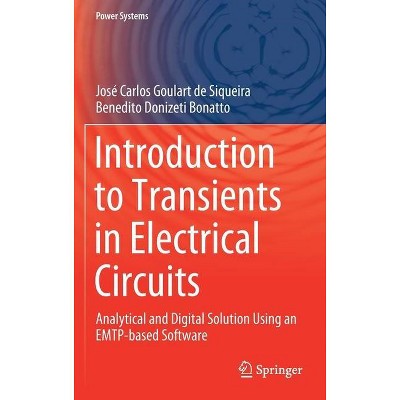 Introduction to Transients in Electrical Circuits - (Power Systems) by  José Carlos Goulart de Siqueira & Benedito Donizeti Bonatto (Hardcover)