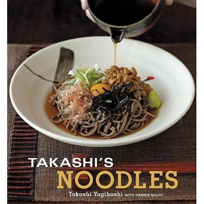 Takashi's Noodles - by  Takashi Yagihashi & Harris Salat (Paperback)