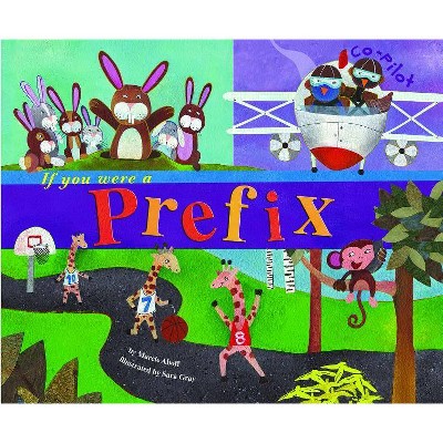 If You Were a Prefix - (Word Fun (Paperback)) by  Marcie Aboff (Paperback)