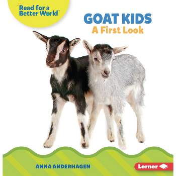 Goat Kids - (Read about Baby Animals (Read for a Better World (Tm))) by  Anna Anderhagen (Paperback)