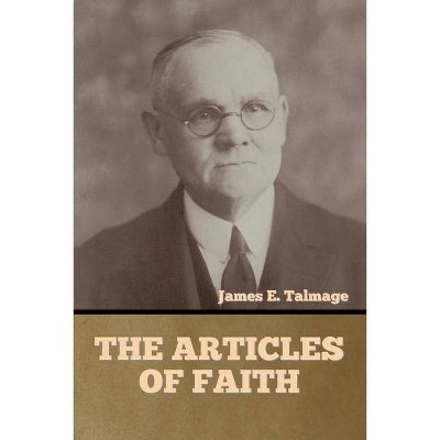 The Articles of Faith - by  James E Talmage (Paperback)