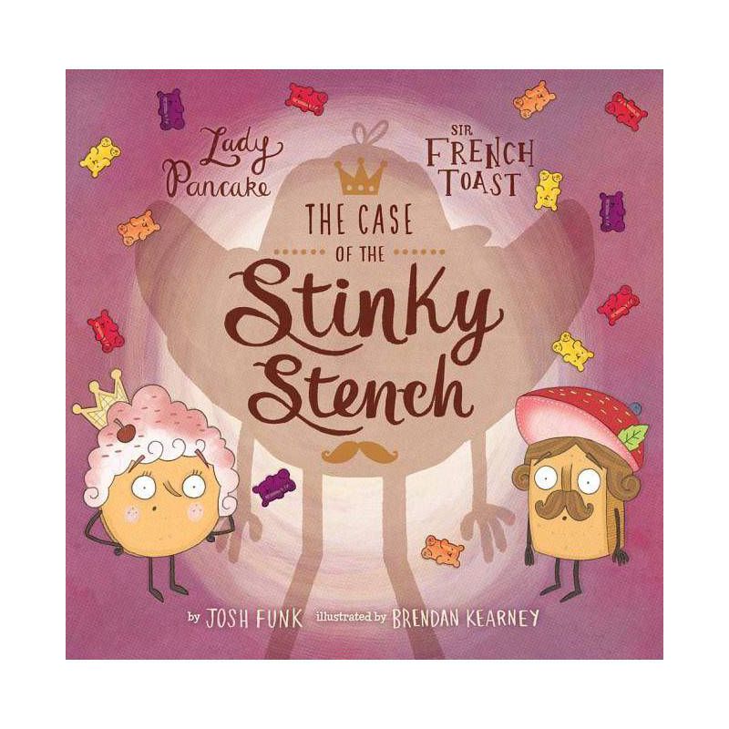 The Case of the Stinky Stench - (Lady Pancake & Sir French Toast) by  Josh Funk (Hardcover), 1 of 2