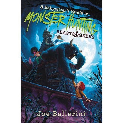 A Babysitter's Guide To Monster Hunting #2: Beasts &amp; Geeks - (babysitter's Guide To Monsters) By