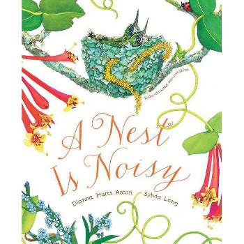 A Nest Is Noisy - (Family Treasure Nature Encylopedias) by Dianna Hutts Aston