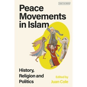 Peace Movements in Islam - by  Juan Cole (Hardcover) - 1 of 1