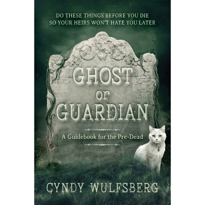 Ghost or Guardian - by  Cyndy Wulfsberg (Paperback)
