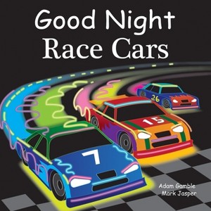 Good Night Race Cars - (Good Night Our World) by  Adam Gamble & Mark Jasper (Board Book) - 1 of 1