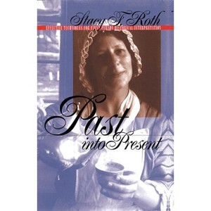 Past into Present - by  Stacy F Roth (Paperback) - 1 of 1