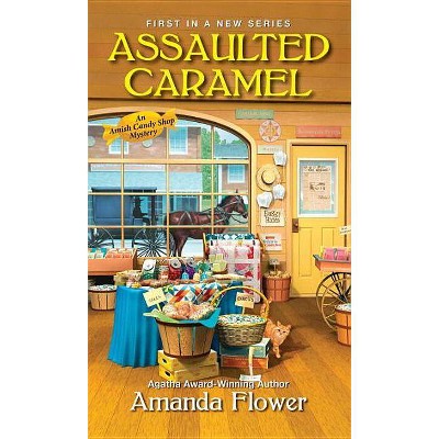 Assaulted Caramel - (Amish Candy Shop Mystery) by  Amanda Flower (Paperback)