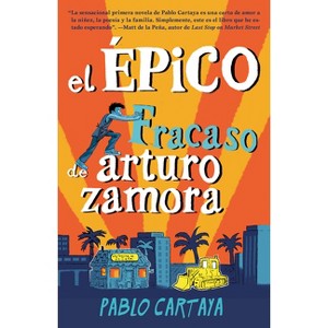 El Épico Fracaso de Arturo Zamora / The Epic Fail of Arturo Zamora - by  Pablo Cartaya (Paperback) - 1 of 1