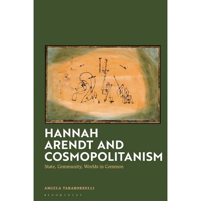 Hannah Arendt and Cosmopolitanism - by  Angela Taraborrelli (Hardcover)