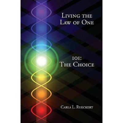 Living the Law of One 101 - by  Carla L Rueckert (Paperback)