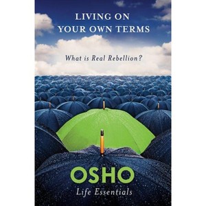 Living on Your Own Terms - (Osho Life Essentials) by  Osho (Paperback) - 1 of 1