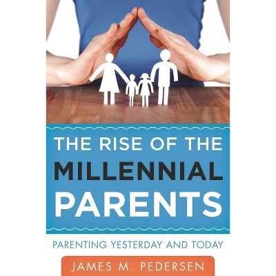 Rise of the Millennial Parents - by  James Pedersen (Hardcover)