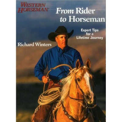  From Rider to Horseman - by  Richard Winters (Paperback) 