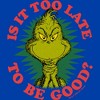 Toddler's Dr. Seuss Grinch Is It Too Late T-Shirt - 2 of 3