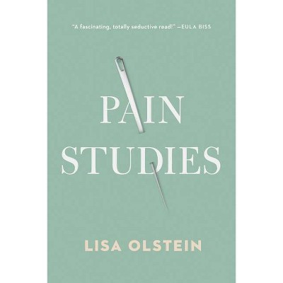 Pain Studies - by  Lisa Olstein (Paperback)