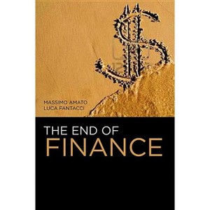 The End of Finance - by  Massimo Amato & Luca Fantacci (Paperback) - 1 of 1