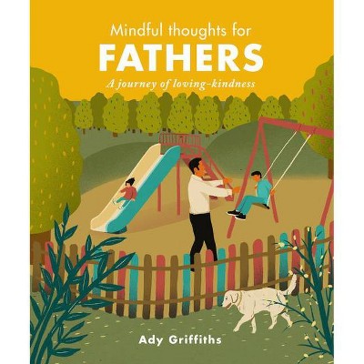 Mindful Thoughts for Fathers - by  Ady Griffiths (Hardcover)