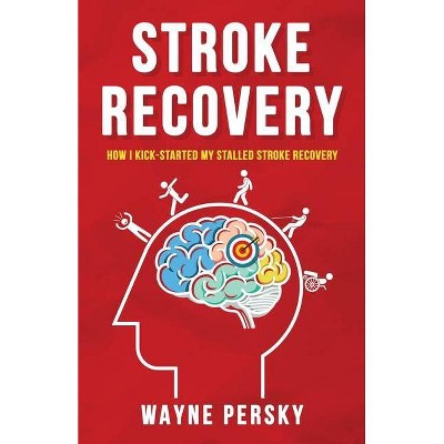 Stroke Recovery - by  Wayne Persky (Paperback)