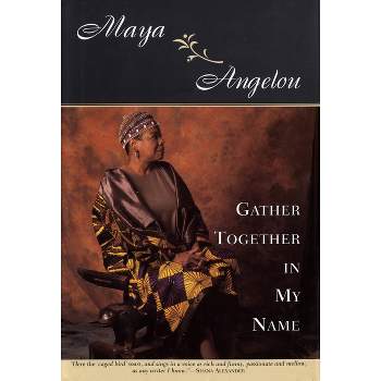 Gather Together in My Name - by  Maya Angelou (Hardcover)