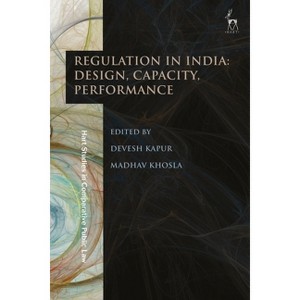 Regulation in India: Design, Capacity, Performance - (Hart Studies in Comparative Public Law) by  Devesh Kapur & Madhav Khosla (Paperback) - 1 of 1